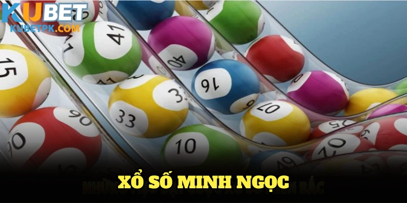 Tìm Hiểu Về Xổ Số Minh Ngọc Và Những Thông Tin Quan Trọng