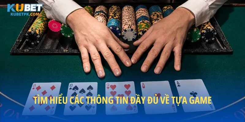 Tìm hiểu các thông tin đầy đủ về tựa game