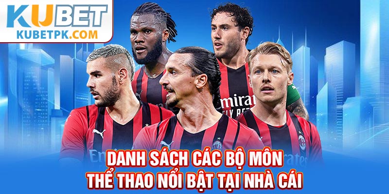 Danh sách các bộ môn thể thao nổi bật tại nhà cái