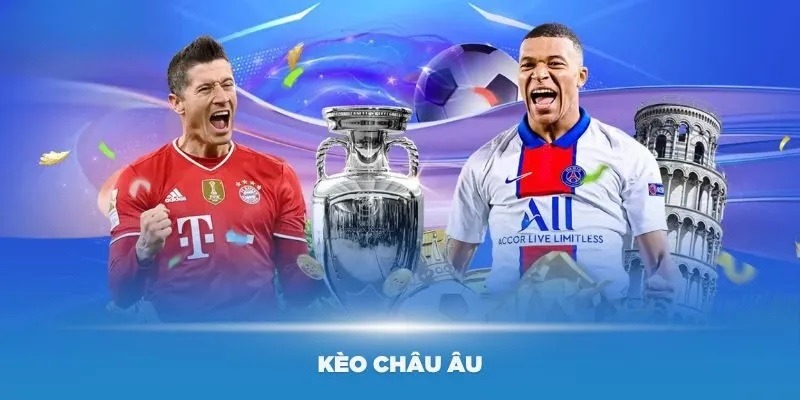 Kèo Châu Âu - Cách Đặt Cược Và Mẹo Nhận Định Tại KUBET