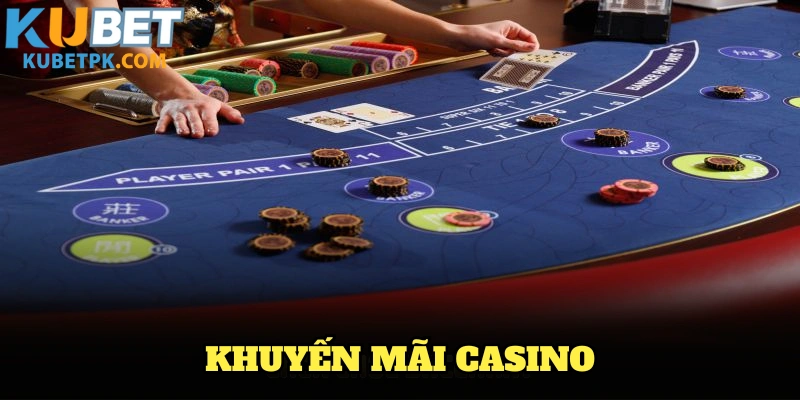 Khám Phá Các Khuyến Mãi Casino Hấp Dẫn Tại KUBET 2025