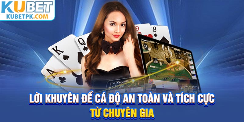 Lời khuyên để cá độ an toàn và tích cực từ chuyên gia