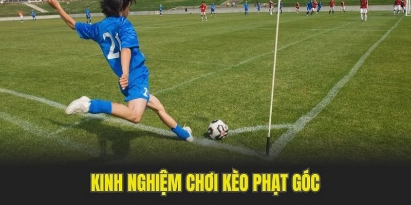 Kinh nghiệm đặt cược kèo góc
