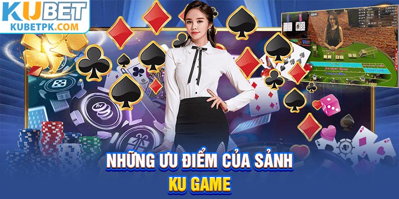 Những ưu điểm của sảnh KU game