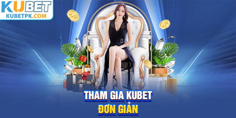 Tham gia Kubet đơn giản