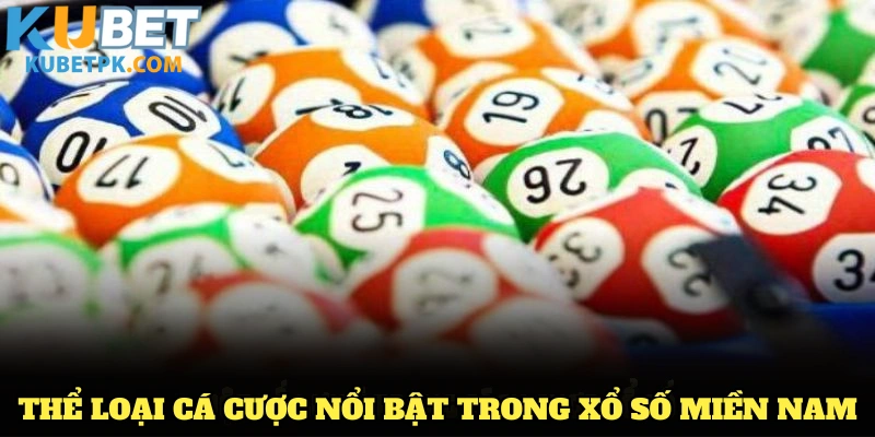 Những thể loại cá cược nổi bật trong xổ số miền Nam