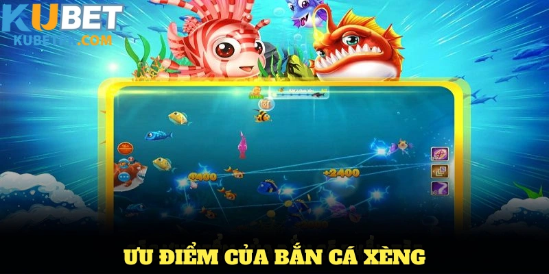 Những ưu điểm đáng chú ý khi bạn tham gia bắn cá xèng KUBET