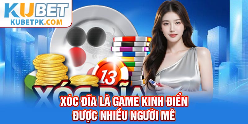 Xóc đĩa là game kinh điển được nhiều người mê